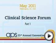 APS 2011: Clinical Science Forum (Part 2)